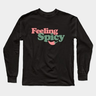 Feeling Spicy Long Sleeve T-Shirt